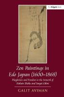 Zen Paintings in Edo Japan (1600-1868): Playfulness and Freedom in the Artwork of Hakuin Ekaku and Sengai Gibon (Paperback)