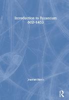 Introduction to Byzantium, 602-1453 (Hardback)