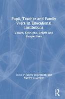 Pupil, Teacher and Family Voice in Educational Institutions: Values, Opinions, Beliefs and Perspectives (Hardback)