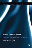 Horror Film and Affect: Towards a Corporeal Model of Viewership - Routledge Advances in Film Studies (Paperback)