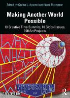 Making Another World Possible: 10 Creative Time Summits, 10 Global Issues, 100 Art Projects (Paperback)