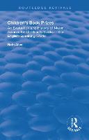 Children's Book Prizes: An Evaluation and History of Major Awards for Children's Books in the English-Speaking world. - Routledge Revivals (Hardback)
