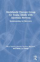 Multifamily Therapy Group for Young Adults with Anorexia Nervosa: Reconnecting for Recovery (Hardback)