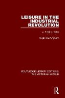 Leisure in the Industrial Revolution: c. 1780-c. 1880 - Routledge Library Editions: The Victorian World (Paperback)