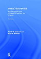 Public Policy Praxis A Case Approach for Understanding Policy and Analysis 