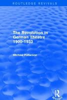 The Revolution in German Theatre 1900-1933 (Routledge Revivals) (Paperback)