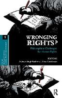 Wronging Rights?: Philosophical Challenges for Human Rights - Ethics, Human Rights and Global Political Thought (Paperback)