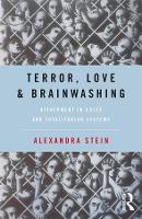 Terror, Love and Brainwashing: Attachment in Cults and Totalitarian Systems (Hardback)