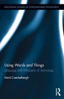 Using Words and Things: Language and Philosophy of Technology - Routledge Studies in Contemporary Philosophy (Hardback)