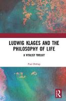 Ludwig Klages and the Philosophy of Life: A Vitalist Toolkit (Hardback)