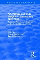 Art, Politics and Civic Religion in Central Italy, 1261-1352: Essays by Postgraduate Students at the Courtauld Institute of Art (Hardback)