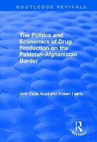 The Politics and Economics of Drug Production on the Pakistan-Afghanistan Border - Routledge Revivals (Paperback)