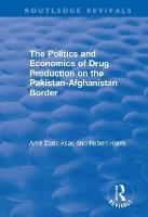 The Politics and Economics of Drug Production on the Pakistan-Afghanistan Border - Routledge Revivals (Hardback)