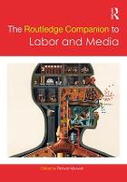 The Routledge Companion to Labor and Media - Routledge Media and Cultural Studies Companions (Paperback)
