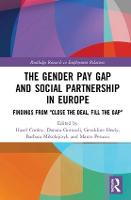 The Gender Pay Gap and Social Partnership in Europe: Findings from "Close the Deal, Fill the Gap" - Routledge Research in Employment Relations (Hardback)