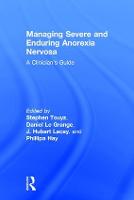 Managing Severe and Enduring Anorexia Nervosa: A Clinician's Guide (Hardback)
