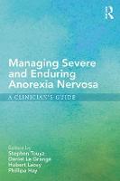 Managing Severe and Enduring Anorexia Nervosa: A Clinician's Guide (Paperback)