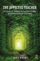 The Affected Teacher: Psychosocial Perspectives on Professional Experience and Policy Resistance (Paperback)
