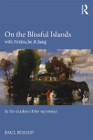 On the Blissful Islands with Nietzsche & Jung: In the shadow of the superman (Paperback)