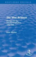 The Vital Science (Routledge Revivals): Biology and the Literary Imagination,1860-1900 - Routledge Revivals (Paperback)