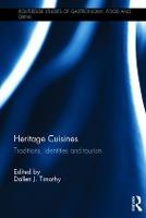 Heritage Cuisines: Traditions, identities and tourism - Routledge Studies of Gastronomy, Food and Drink (Hardback)