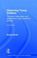 Observing Young Children: The role of observation and assessment in early childhood settings - Essential Guides for Early Years Practitioners (Hardback)