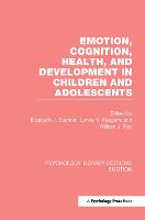 Emotion, Cognition, Health, and Development in Children and Adolescents - Psychology Library Editions: Emotion (Hardback)