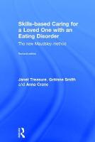 Skills-based Caring for a Loved One with an Eating Disorder: The New Maudsley Method (Hardback)