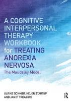A Cognitive-Interpersonal Therapy Workbook for Treating Anorexia Nervosa: The Maudsley Model (Paperback)