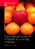 The Routledge Handbook of Spanish as a Heritage Language - Routledge Spanish Language Handbooks (Hardback)