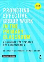 Promoting Effective Group Work in the Primary Classroom: A handbook for teachers and practitioners - Improving Practice TLRP (Paperback)