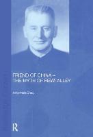 Friend of China - The Myth of Rewi Alley - Chinese Worlds (Paperback)