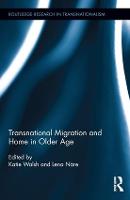 Transnational Migration and Home in Older Age - Routledge Research in Transnationalism (Hardback)