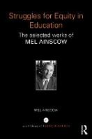 Struggles for Equity in Education: The selected works of Mel Ainscow - World Library of Educationalists (Hardback)