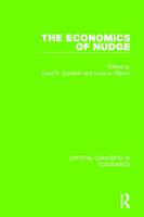 The Economics of Nudge: Critical Concepts in Economics (Hardback)