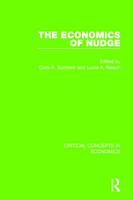 The Economics of Nudge: Critical Concepts in Economics (Hardback)