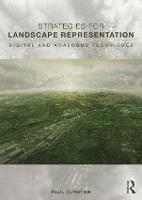 Strategies for Landscape Representation: Digital and Analogue Techniques (Paperback)
