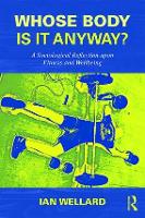 Whose Body is it Anyway?: A sociological reflection upon fitness and wellbeing (Paperback)