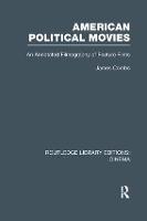 American Political Movies: An Annotated Filmography of Feature Films - Routledge Library Editions: Cinema (Paperback)