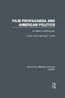 Film Propaganda and American Politics: An Analysis and Filmography - Routledge Library Editions: Cinema (Paperback)