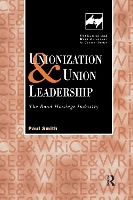 Unionization and Union Leadership: The Road Haulage Industry - Routledge Studies in Employment and Work Relations in Context (Paperback)