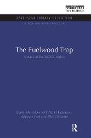 The Fuelwood Trap: A study of the SADCC region - Energy and Infrastructure Set (Paperback)