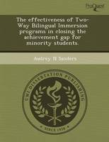 The Effectiveness of Two-Way Bilingual Immersion Programs in Closing the Achievement Gap for Minority Students (Paperback)