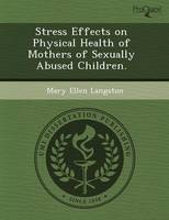 Stress Effects on Physical Health of Mothers of Sexually Abused Children (Paperback)