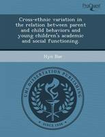 Cross-Ethnic Variation in the Relation Between Parent and Child Behaviors and Young Children's Academic and Social Functioning (Paperback)