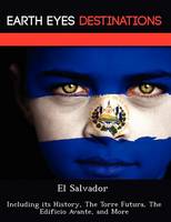El Salvador: Including Its History, the Torre Futura, the Edificio Avante, and More (Paperback)