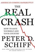 The Real Crash: America's Coming Bankruptcy---How to Save Yourself and Your Country (Hardback)