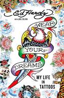 Wear Your Dreams: My Life in Tattoos (Hardback)