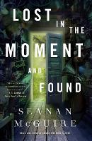 Lost in the Moment and Found - Wayward Children (Hardback)
