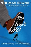 The People, No: A Brief History of Anti-Populism (Hardback)